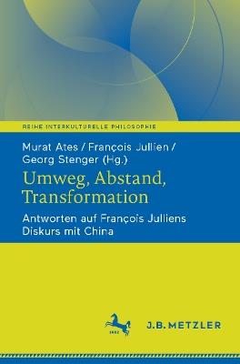 Umweg, Abstand, Transformation: Antworten auf François Julliens Diskurs mit China - cover