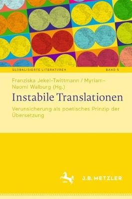 Instabile Translationen: Verunsicherung als poetisches Prinzip der Übersetzung - cover
