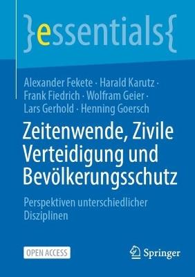 Zeitenwende, Zivile Verteidigung und Bevölkerungsschutz: Perspektiven unterschiedlicher Disziplinen - Alexander Fekete,Harald Karutz,Frank Fiedrich - cover