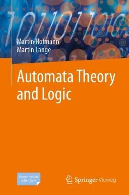 Automata Theory and Logic - Martin Hofmann,Martin Lange - cover