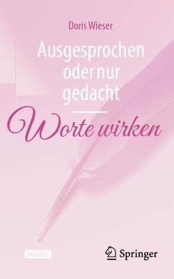 Ausgesprochen oder nur gedacht — Worte wirken - Doris Wieser - cover