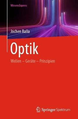 Optik: Wellen – Geräte – Prinzipien - Jochen Balla - cover
