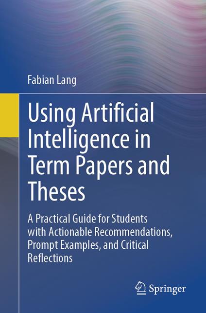 Using Artificial Intelligence in Term Papers and Theses
