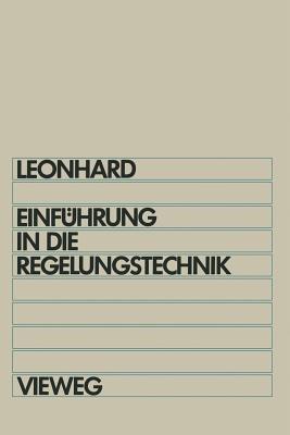 Einführung in die Regelungstechnik: Lineare und nichtlineare Regelvorgänge - Werner Leonhard - cover