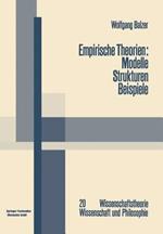 Empirische Theorien: Modelle — Strukturen — Beispiele: Die Grundzüge der modernen Wissenschaftstheorie