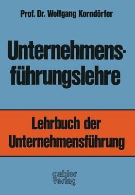 Unternehmensführungslehre: Lehrbuch der Unternehmensführung - Wolfgang Korndörfer - cover