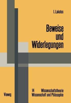 Beweise und Widerlegungen: Die Logik mathematischer Entdeckungen - Imre Lakatos - cover