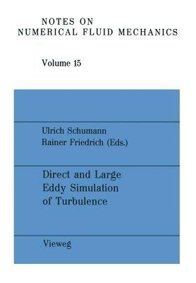 Direct and Large Eddy Simulation of Turbulence: Proceedings of the EUROMECH Colloquium No. 199, München, FRG, September 30 to October 2, 1985 - NA Schumann - cover