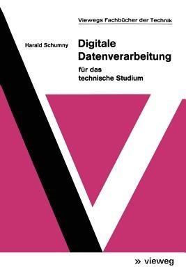 Digitale Datenverarbeitung für das technische Studium - Harald Schumny - cover