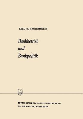 Bankbetrieb und Bankpolitik - Karl Friedrich Hagenmüller - cover