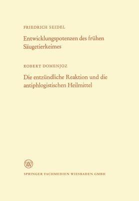 Entwicklungspotenzen des frühen Säugetierkeimes. Die entzündliche Reaktion und die antiphlogistischen Heilmittel - Friedrich Seidel - cover