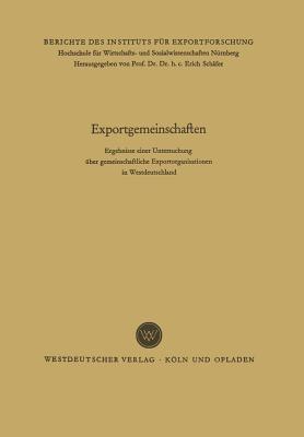 Exportgemeinschaften: Ergebnisse einer Untersuchung über gemeinschaftliche Exportorganisationen in Westdeutschland - cover