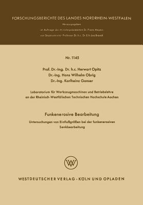 Funkenerosive Bearbeitung: Untersuchungen von Einflußgrößen bei der funkenerosiven Senkbearbeitung - Herwart Opitz - cover