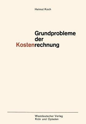 Grundprobleme der Kostenrechnung - Helmut Koch - cover