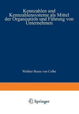 Kennzahlen und Kennzahlensysteme als Mittel der Organisation und Führung von Unternehmen - Wolfgang H. Staehle - cover