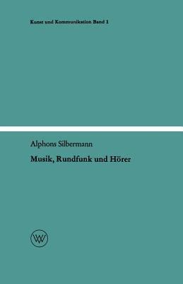 Musik, Rundfunk und Hörer: Die soziologischen Aspekte der Musik am Rundfunk - Alphons Silbermann - cover