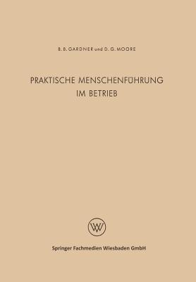 Praktische Menschenführung im Betrieb - Burleigh B. Gardner - cover