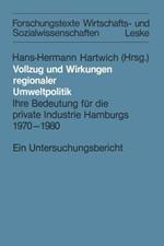 Vollzug und Wirkungen regionaler Umweltpolitik: Ihre Bedeutung für die private Industrie Hamburgs 1970–1980