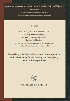 Entwicklung einer Methode zur Informationsgewinnung und -verarbeitung für die Planung und Entwicklung neuer Industrieprodukte - Herwart Opitz - cover
