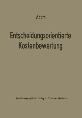 Entscheidungsorientierte Kostenbewertung - Dietrich Adam - cover