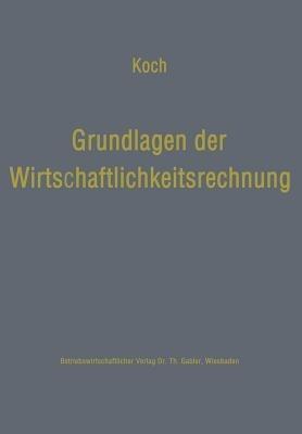 Grundlagen der Wirtschaftlichkeitsrechnung: Probleme der betriebswirtschaftlichen Entscheidungslehre - Helmut Koch - cover