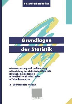 Grundlagen der Statistik: Datenerfassung und -aufbereitung, Darstellung des statistischen Materials, Statistische Maßzahlen, Verhältnis- und Indexzahlen, Zeitreihenanalyse - Heinrich Holland - cover