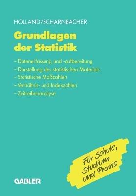 Grundlagen der Statistik: Datenerfassung und -aufbereitung, Darstellung des statistischen Materials, Statistische Maßzahlen, Verhältnis- und Indexzahlen, Zeitreihenanalyse - Heinrich Holland - cover