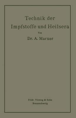 Technik der Impfstoffe und Heilsera - Anton Marxer - cover