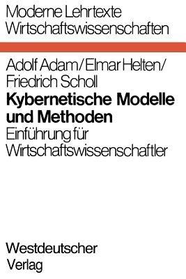 Kybernetische Modelle und Methoden: Einführung für Wirtschaftswissenschaftler - Adolf Adam - cover