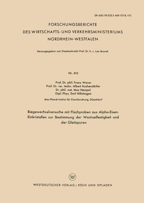 Biegewechselversuche mit Flachproben aus Alpha-Eisen-Einkristallen zur Bestimmung der Wechselfestigkeit und der Gleitspuren - Franz Wever,Albert Kochendörfer,Max Hempel - cover