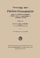 Grundzüge einer Flächen-Nomographie: gegründet auf graphische Darstellungen in Funktionspapieren mit gleichmäßiger und logarithmischer Teilung - Paul Schreiber - cover