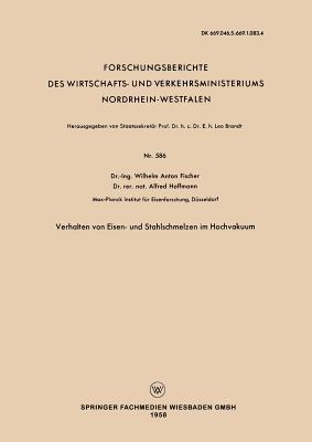 Verhalten von Eisen- und Stahlschmelzen im Hochvakuum - Wilhelm Anton Fischer - cover