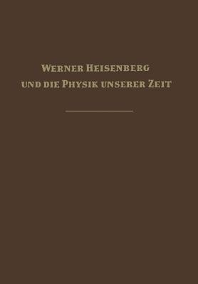 Werner Heisenberg und die Physik unserer Zeit - cover