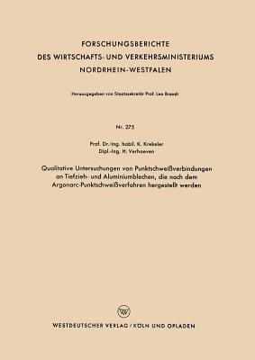 Qualitative Untersuchungen von Punktschweißverbindungen an Tiefzieh- und Aluminiumblechen, die nach dem Argonarc-Punktschweißverfahren hergestellt werden - Karl Krekeler - cover