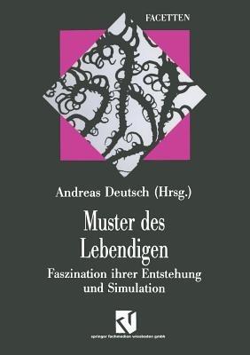 Muster des Lebendigen: Faszination ihrer Entstehung und Simulation - Andreas Deutsch - cover