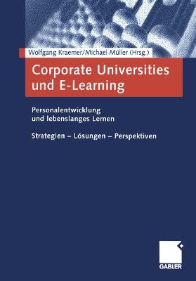 Corporate Universities und E-Learning: Personalentwicklung und lebenslanges Lernen. Strategien — Lösungen — Perspektiven - cover