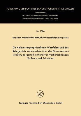 Die Holzversorgung Nordrhein-Westfalens und des Ruhrgebiets insbesondere über die Binnenwasserstraßen; dargestellt anhand von Verkehrsbilanzen für Rund- und Schnittholz - Kenneth A Loparo - cover
