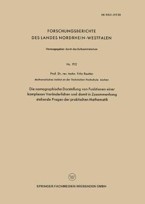 Die nomographische Darstellung von Funktionen einer komplexen Veränderlichen und damit in Zusammenhang stehende Fragen der praktischen Mathematik - Fritz Reutter - cover