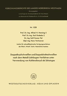 Doppelkopfschweißen und Doppeldrahtschweißen nach dem Metall-Lichtbogen-Verfahren unter Verwendung von Kohlendioxyd als Schutzgas - Alfred H. Henning,Karl Krekeler,Salil Kumar Pal - cover