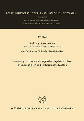 Isolierung und Untersuchungen der Oxydeinschlüsse in unberuhigten und teilberuhigten Stählen - Walter Koch - cover