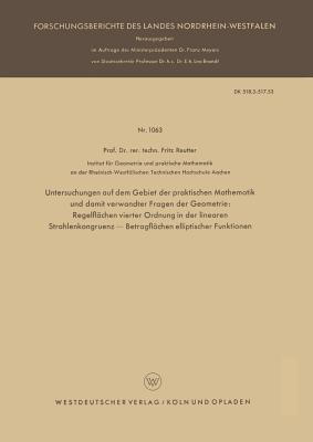Untersuchungen auf dem Gebiet der praktischen Mathematik und damit verwandter Fragen der Geometrie: Regelflächen vierter Ordnung in der linearen Strahlenkongruenz - Betragflächen elliptischer Funktionen - Fritz Reutter - cover