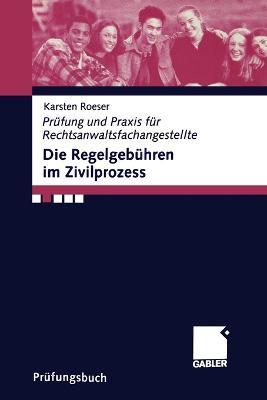 Die Regelgeb?hren im Zivilprozess - Karsten Roeser - cover