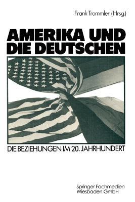 Amerika und die Deutschen: Die Beziehungen im 20. Jahrhundert - cover
