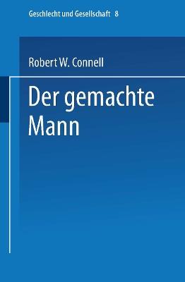 Der gemachte Mann: Konstruktion und Krise von Männlichkeiten - Robert W. Connell - cover