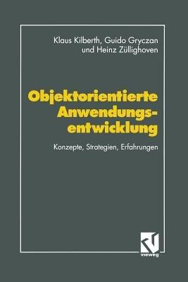 Objektorientierte Anwendungsentwicklung: Konzepte, Strategien, Erfahrungen - Guido Gryczan,Heinz Züllighoven - cover