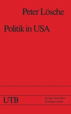 Politik in USA: Das amerikanische Regierungs- und Gesellschaftssystem und die Präsidentschaftswahl 1976 - Peter Lösche - cover