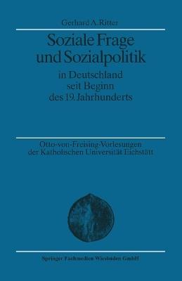 Soziale Frage und Sozialpolitik in Deutschland seit Beginn des 19. Jahrhunderts - Gerhard A. Ritter - cover