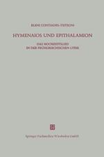 Hymenaios und Epithalamion: Das Hochzeitslied in der frühgriechischen Lyrik