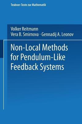Non-Local Methods for Pendulum-Like Feedback Systems - Volker Reitmann,Vera B. Smirnova - cover