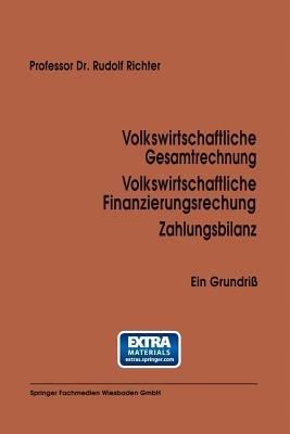 Volkswirtschaftliche Gesamtrechnung Volkswirtschaftliche Finanzierungsrechnung Zahlungsbilanz: Ein Grundriß - Rudolf Richter - cover